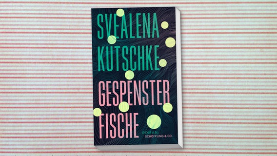 Cover Svealena Kutschke, "Gespensterfische“ © Schöffling 